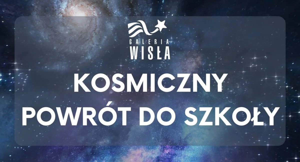 Kosmiczny powrót do szkoły w Galerii Wisła