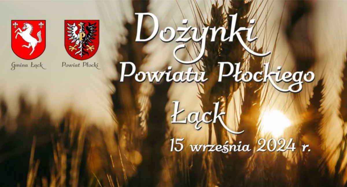Warto wiedzieć, Szykujcie Dożynki Powiatu Płockiego Łącku! najbliższą niedzielę! - zdjęcie, fotografia