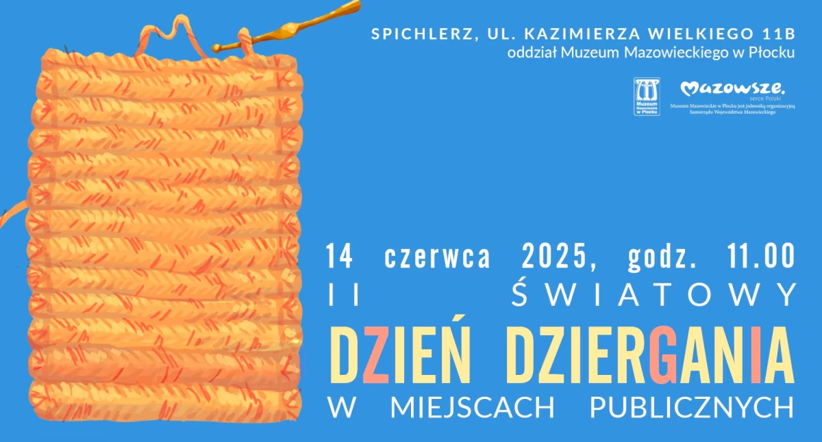 Warto wiedzieć, Przynieś druty szydełko Światowy Dzień Dziergania Miejscach Publicznych Zaprasza oddział Etnografii Muzeum Mazowieckiego Płocku - zdjęcie, fotografia