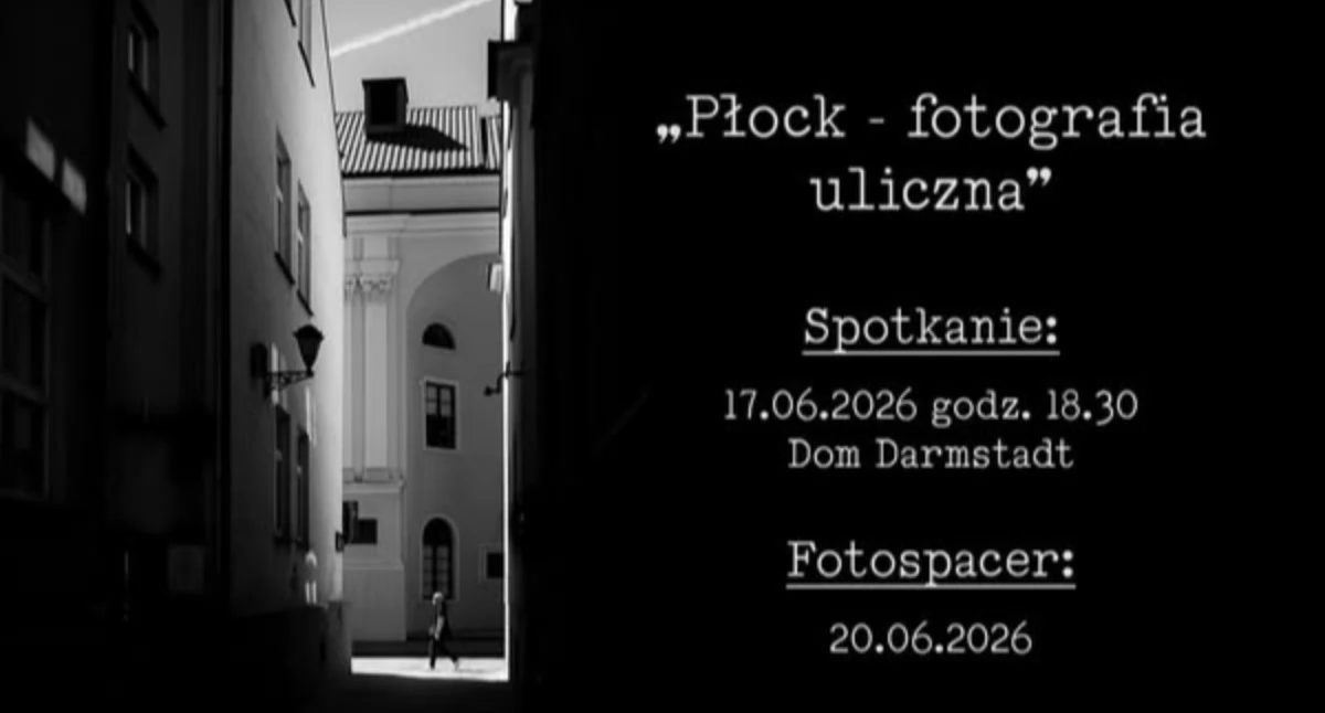 Warto wiedzieć, wykonać interesujące zdjęcie czego poszukiwać fotografii ulicznej spotkanie spacer zaprasza Płockie Towarzystwo Fotograficzne - zdjęcie, fotografia