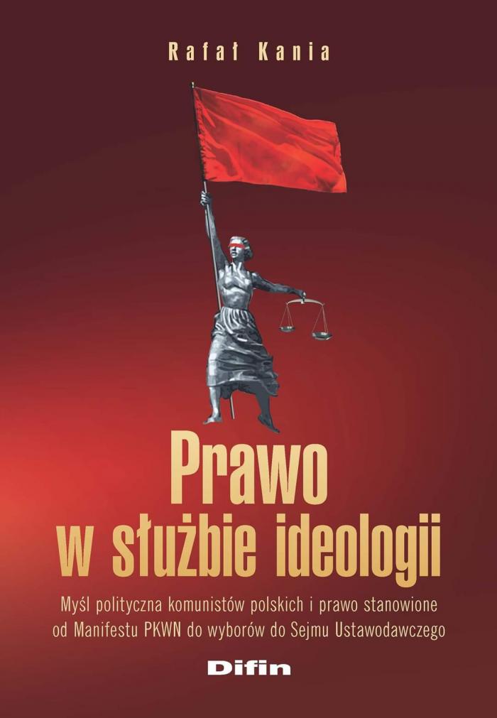 Dr Rafał Kania, książka Prawo w służbie ideologii