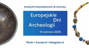 Europejskie Dni Archeologii w Muzeum Mazowieckim