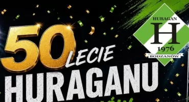 Huragan Bodzanów świętuje 50-cio lecie. Co w programie?