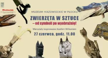 Muzeum Mazowieckie zaprasza na wyjątkowe warsztaty