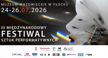 Wkrótce Festiwal Sztuk Performatywnych „Opowieści” w Muzeum Mazowieckim w Płocku